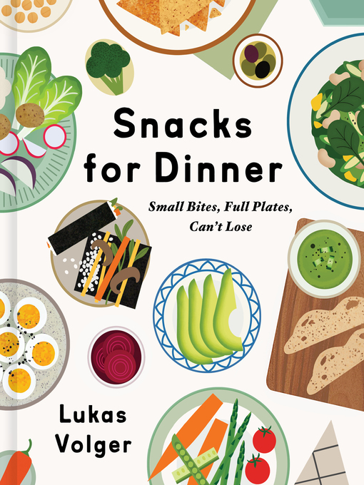 Title details for Snacks for Dinner by Lukas Volger - Wait list